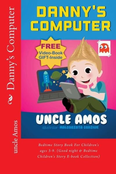 Cover for Uncle Amos · Danny's Computer: Bedtime Story Book for Children's Ages 3-9. (Good Night &amp; Bedtime Children's Story E-book Collection) (Paperback Bog) (2013)