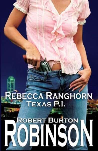 Cover for Robert Burton Robinson · Rebecca Ranghorn - Texas P.i. (Paperback Book) (2013)