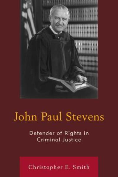 Cover for Christopher E. Smith · John Paul Stevens: Defender of Rights in Criminal Justice (Paperback Book) (2017)