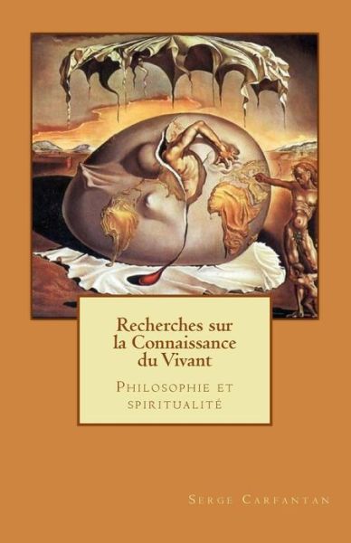 Cover for Serge Carfantan · Recherches Sur La Connaissance Du Vivant: Philosophie et Spiritualité (Nouvelles Lecons De Philosophie) (Volume 32) (French Edition) (Paperback Book) [French edition] (2014)