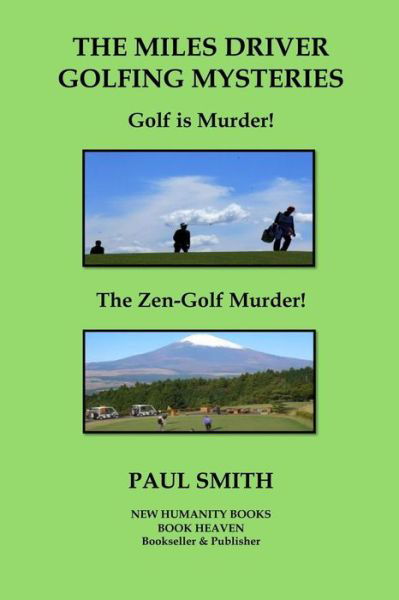 The Miles Driver Golfing Mysteries: Golf is Murder! the Zen-golf Murder! - Paul Smith - Books - Createspace - 9781503348752 - December 11, 2014