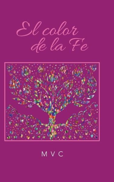 Cover for Mvc · El Color De La Fe (Inbunden Bok) (2019)