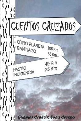 Cuentos Cruzados - Gusmar Carleix Sosa Crespo - Books - Createspace - 9781507647752 - January 20, 2015