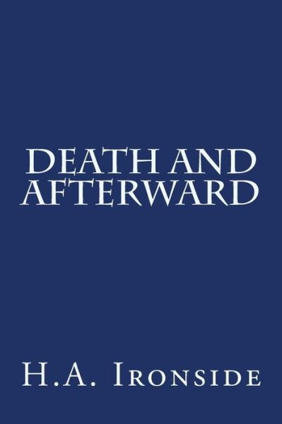 Cover for H a Ironside · Death and Afterward (Paperback Bog) (2015)