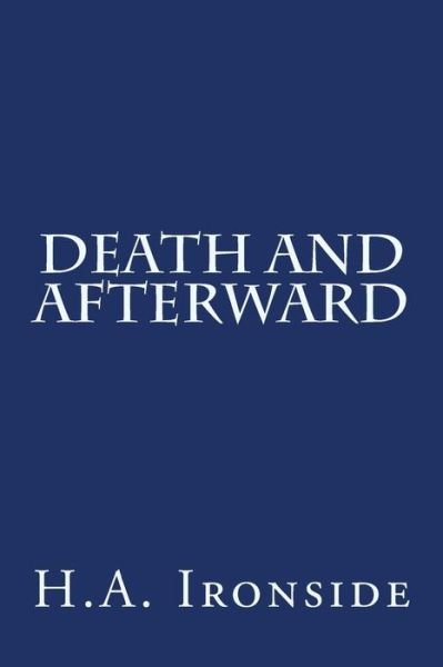 Cover for H a Ironside · Death and Afterward (Pocketbok) (2015)