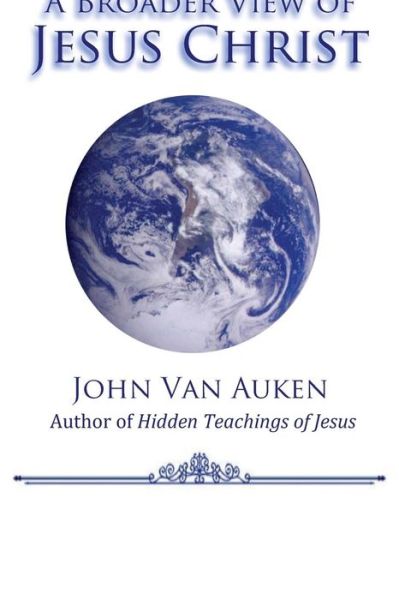 Cover for John Van Auken · A Broader View of Jesus Christ (Paperback Book) (2015)