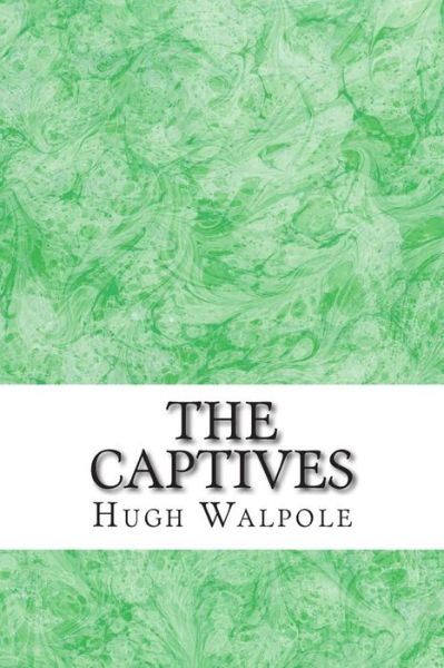 Cover for Hugh Walpole · The Captives: (Hugh Walpole Classics Collection) (Pocketbok) (2015)