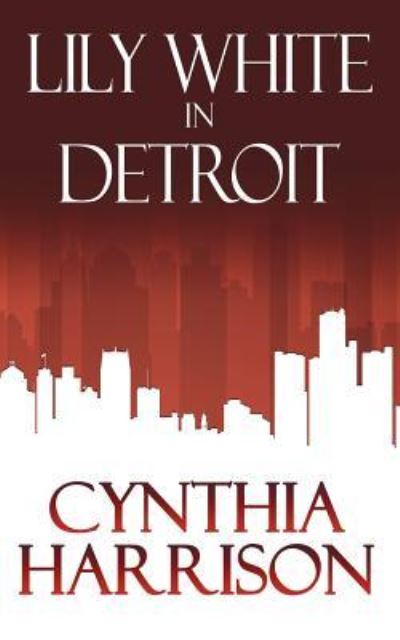 Cover for Cynthia Harrison · Lily White in Detroit (Paperback Book) (2018)