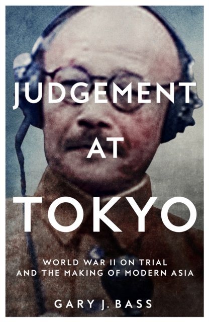 Cover for Gary J. Bass · Judgement at Tokyo: World War II on Trial and the Making of Modern Asia (Taschenbuch) (2023)