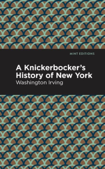 Cover for Washington Irving · A Knickerbocker's History of New York - Mint Editions (Hardcover Book) (2021)