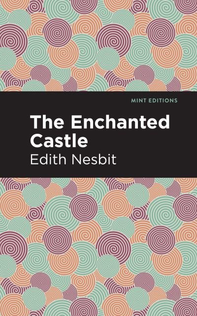 Cover for Edith Nesbit · The Enchanted Castle - Mint Editions (Hardcover bog) (2021)