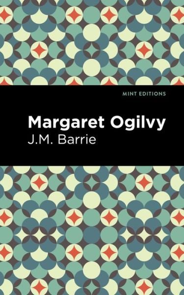 Cover for J. M. Barrie · Margaret Ogilvy - Mint Editions (Taschenbuch) (2021)