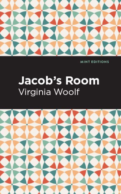 Jacob's Room - Mint Editions - Virgina Woolf - Livres - Graphic Arts Books - 9781513264752 - 3 septembre 2020