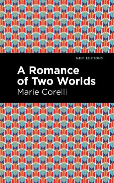 Cover for Marie Corelli · A Romance of Two Worlds - Mint Editions (Paperback Bog) (2021)