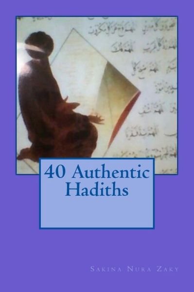 Cover for Ms Sakina Nura Zaky · 40 Authentic Hadiths (Paperback Bog) (2015)