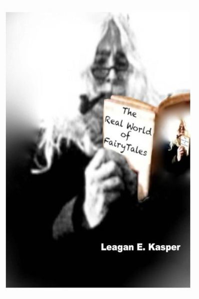 Cover for Leagan E Kasper · The Real World of Fairytales (Paperback Book) (2015)