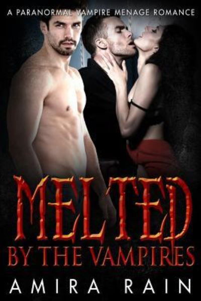 Cover for Amira Rain · Melted By The Vampire (Paperback Book) (2015)