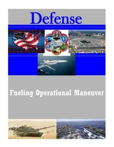 Cover for United States Army Command and General S · Fueling Operational Maneuver (Paperback Book) (2016)