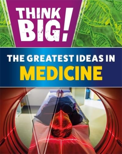 Cover for Sonya Newland · Think Big!: The Greatest Ideas in Medicine (Inbunden Bok) (2022)