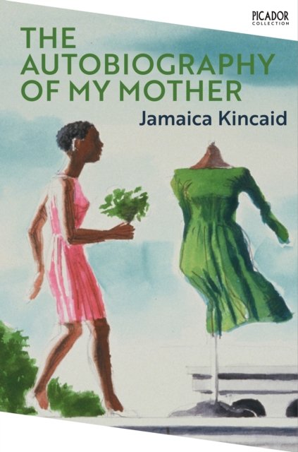 Cover for Jamaica Kincaid · The Autobiography of My Mother - Picador Collection (Pocketbok) (2022)