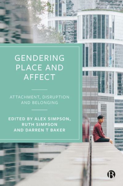Gendering Place and Affect: Attachment, Disruption and Belonging - Alex Simpson - Books - Bristol University Press - 9781529232752 - July 30, 2024