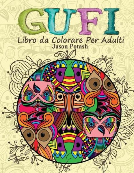 Cover for Jason Potash · Gufi Libro da Colorare Per Adulti (Paperback Book) (2016)