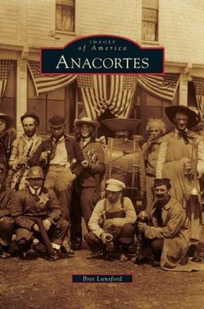 Cover for Bret Lunsford · Anacortes (Hardcover Book) (2009)