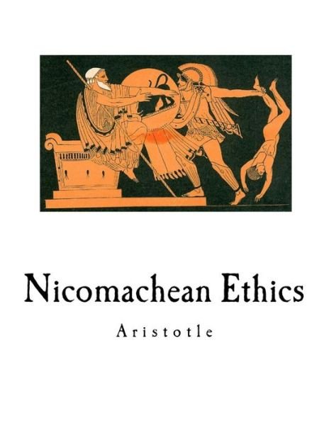 Nicomachean Ethics - Aristotle - Kirjat - Createspace Independent Publishing Platf - 9781535156752 - perjantai 8. heinäkuuta 2016