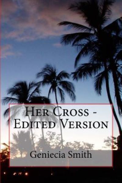 Cover for Geniecia Alicia Smith · Her Cross - Edited Version (Paperback Book) (2016)