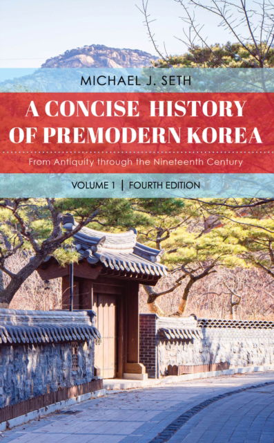 Cover for Michael J. Seth · A Concise History of Premodern Korea: From Antiquity through the Nineteenth Century (Hardcover Book) [Fourth edition] (2024)