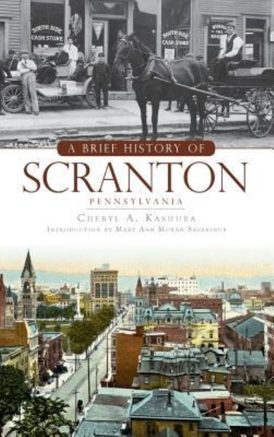 Cover for Cheryl A Kashuba · A Brief History of Scranton, Pennsylvania (Hardcover Book) (2009)