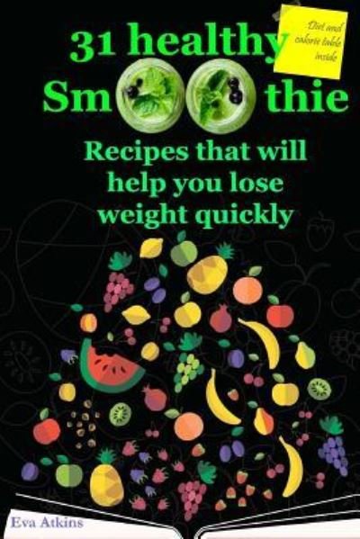 Cover for Eva Atkins · 31 Healthy Smoothie. Recipes that will help you lose weight quickly. (Pocketbok) (2016)