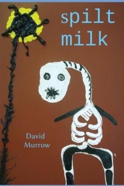 Cover for David Murrow · Spilt Milk (Pocketbok) (2017)
