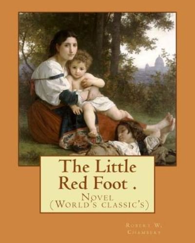 Cover for Robert W Chambers · The Little Red Foot . by (Paperback Book) (2016)