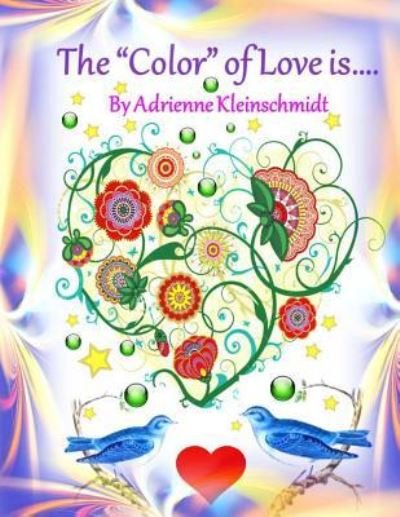 Cover for Adrienne Kleinschmidt · The *color* of Love Is... (Taschenbuch) (2016)
