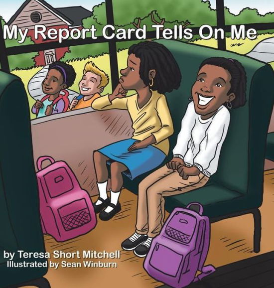 Cover for Teresa Short Mitchell · My Report Card Tells on Me (Hardcover Book) (2018)