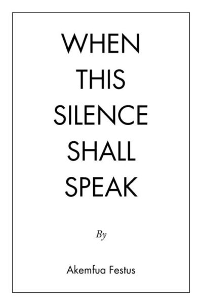 Cover for Akemfua Festus · When This Silence Shall Speak (Paperback Book) (2018)