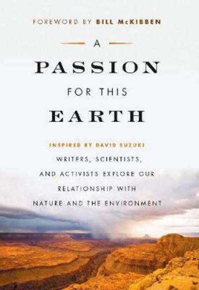 Cover for Michelle Benjamin · A Passion for This Earth: Writers, Scientists, and Activists Explore Our Relationship with Nature and the Environment - David Suzuki Institute (Paperback Book) (2008)