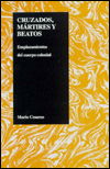 Cover for Mario Cesareo · Cruzados, Martires y Beatos Vol 9: Emplazamientos Del Cuerpo Colonial - Purdue Studies in Romance Literatures 9 (Hardcover Book) (1995)