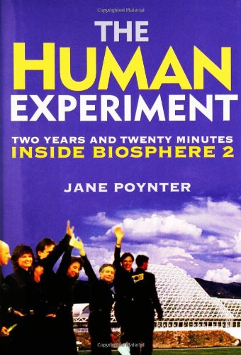Cover for Jane Poynter · The Human Experiment: Two Years and Twenty Minutes Inside Biosphere 2 (Hardcover Book) [First edition] (2006)