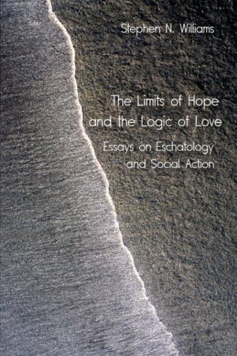 Cover for Stephen N. Williams · The Limits of Hope and the Logic of Love: Essays on Eschatology and Social Action (Paperback Book) (2006)
