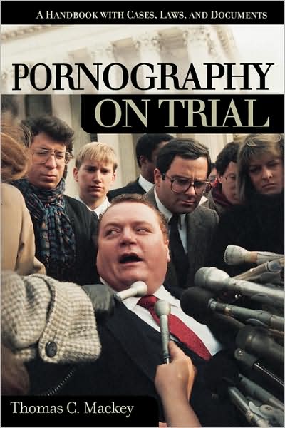 Cover for Thomas C. Mackey · Pornography on Trial: A Handbook with Cases, Laws, and Documents - On Trial (Hardcover Book) [Annotated edition] (2002)