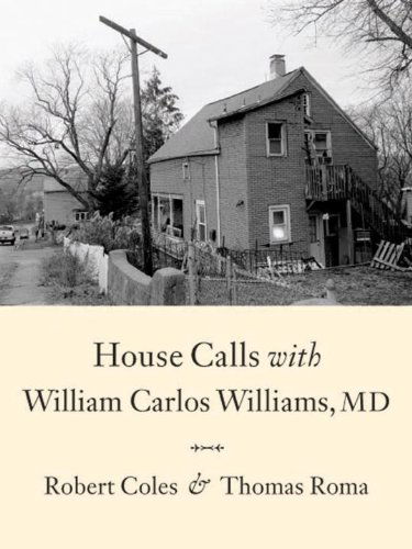 House Calls with William Carlos Williams, Md - Robert Coles - Books - powerHouse Books - 9781576874752 - August 2, 2008