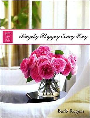 Cover for Barb Rogers · Simply Happy Every Day - Just Try This S. (Paperback Book) (2004)