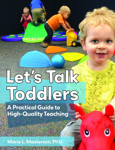 Let's Talk Toddlers: A Practical Guide to High-Quality Teaching - Marie L. Masterson - Books - Redleaf Press - 9781605545752 - June 30, 2018