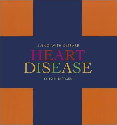 Cover for Lori Dittmer · Heart Disease (Living with Disease) (Hardcover Book) (2011)