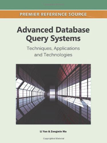 Cover for Li Yan · Advanced Database Query Systems: Techniques, Applications and Technologies (Premier Reference Source) (Hardcover Book) (2011)