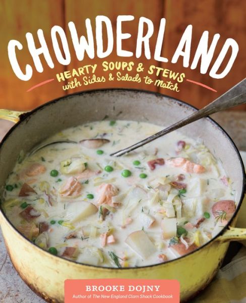 Cover for Brooke Dojny · Chowderland: Hearty Soups &amp; Stews with Sides &amp; Salads to Match (Hardcover Book) (2015)