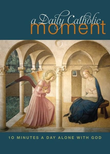 Cover for Peter Celano · A Daily Catholic Moment: Ten Minutes a Day Alone With God (Taschenbuch) (2014)