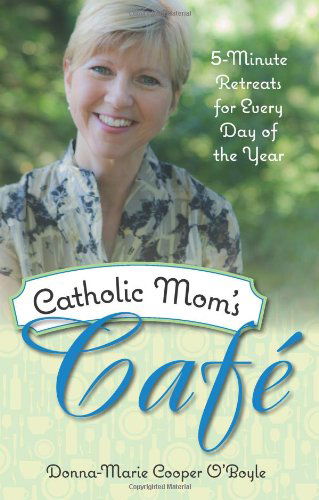 Cover for Donna-marie Cooper O'boyle · Catholic Mom's Cafe: 5-minute Retreats for Every Day of the Year (Paperback Book) (2013)